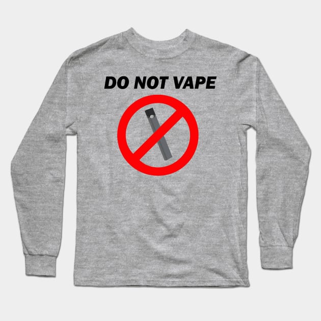 Do Not Vape Long Sleeve T-Shirt by Water Boy